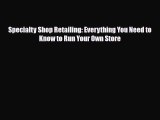 Read ‪Specialty Shop Retailing: Everything You Need to Know to Run Your Own Store Ebook Free