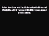 [PDF] Asian American and Pacific Islander Children and Mental Health [2 volumes] (Child Psychology