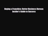 Read ‪Buying a Franchise: Better Business Bureau: Insider's Guide to Success Ebook Free