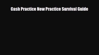 Read ‪Cash Practice New Practice Survival Guide PDF Free