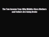Read ‪The Two Income Trap: Why Middle-Class Mothers and Fathers Are Going Broke Ebook Free