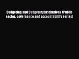 Read Budgeting and Budgetary Institutions (Public sector governance and accountability series)
