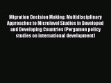 Read Migration Decision Making: Multidisciplinary Approaches to Microlevel Studies in Developed