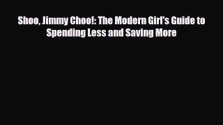 Download ‪Shoo Jimmy Choo!: The Modern Girl's Guide to Spending Less and Saving More Ebook