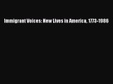 Read Immigrant Voices: New Lives in America 1773-1986 PDF Free