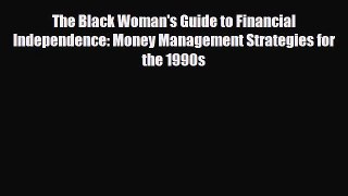 Read ‪The Black Woman's Guide to Financial Independence: Money Management Strategies for the