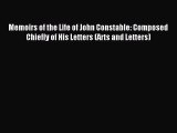 Read Memoirs of the Life of John Constable: Composed Chiefly of His Letters (Arts and Letters)