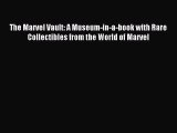 Read The Marvel Vault: A Museum-in-a-book with Rare Collectibles from the World of Marvel Ebook