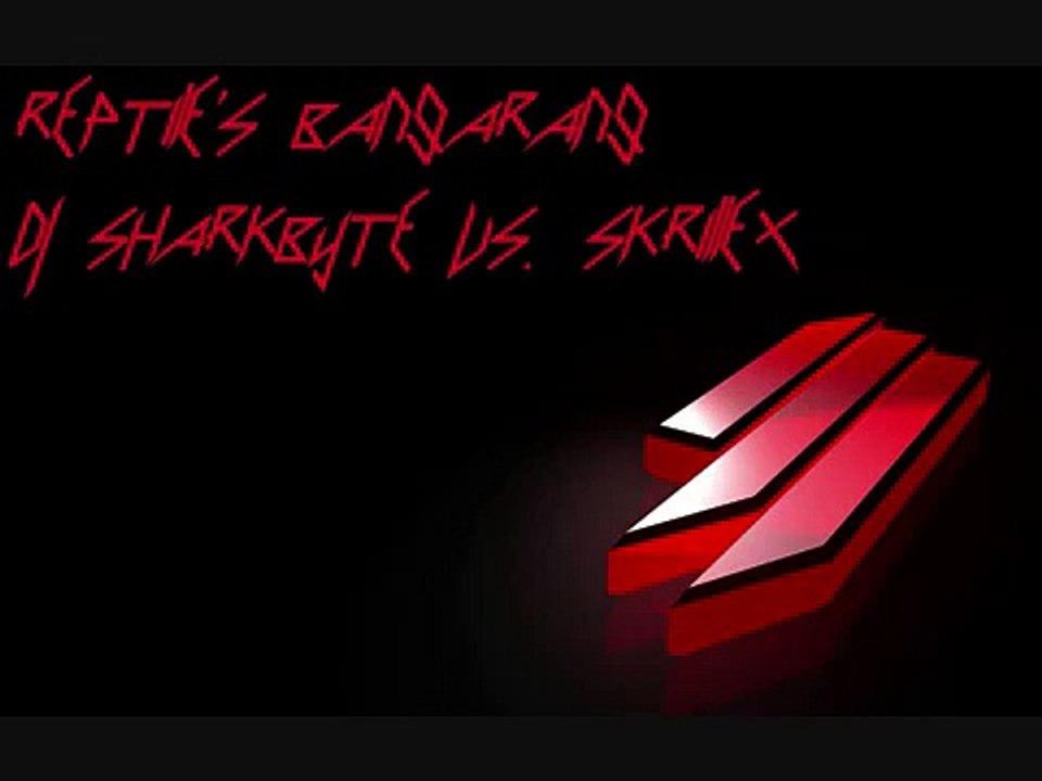 Bangarang/Reptile Mix Skrillex - DJ SharkByte