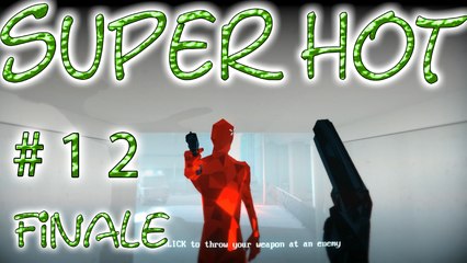 Superhot # 12 ➤ Finale ➤ Super Hot!