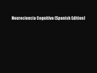 Download Neurociencia Cognitiva (Spanish Edition) Ebook Free