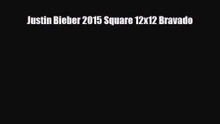 Read ‪Justin Bieber 2015 Square 12x12 Bravado PDF Online