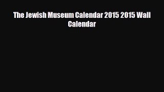 Read ‪The Jewish Museum Calendar 2015 2015 Wall Calendar Ebook Free