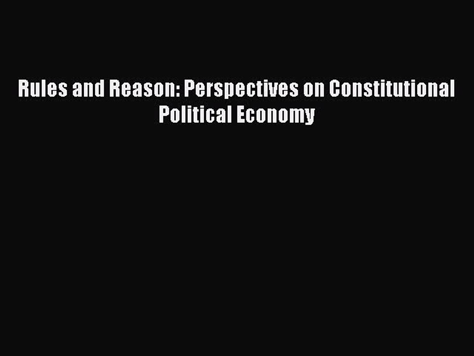 Read Rules and Reason: Perspectives on Constitutional Political Economy Ebook Online