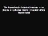 Read The Roman Empire: From the Etruscans to the Decline of the Roman Empire: 1 (Taschen's