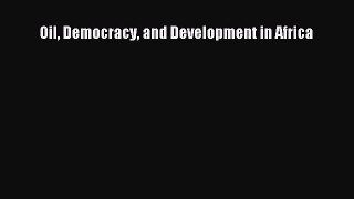 Read Oil Democracy and Development in Africa Ebook Free