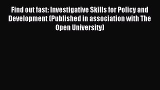 Read Find out fast: Investigative Skills for Policy and Development (Published in association
