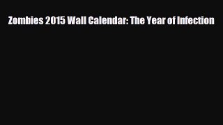 Read ‪Zombies 2015 Wall Calendar: The Year of Infection Ebook Free