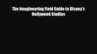 PDF The Imagineering Field Guide to Disney's Hollywood Studios Read Online