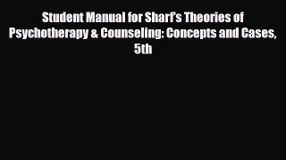 Download Student Manual for Sharf's Theories of Psychotherapy & Counseling: Concepts and Cases