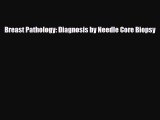 PDF Breast Pathology: Diagnosis by Needle Core Biopsy [Download] Full Ebook