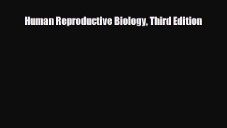PDF Human Reproductive Biology Third Edition [PDF] Online