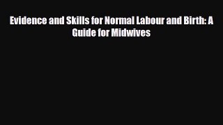 Download Evidence and Skills for Normal Labour and Birth: A Guide for Midwives [Read] Online