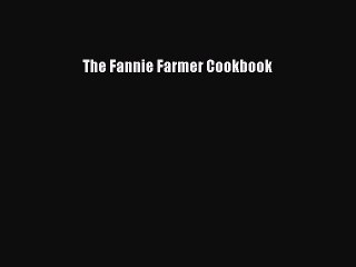 Read The Fannie Farmer Cookbook Ebook Free