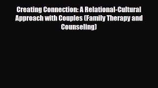 Download Creating Connection: A Relational-Cultural Approach with Couples (Family Therapy and