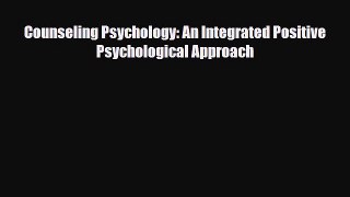 Download Counseling Psychology: An Integrated Positive Psychological Approach PDF Book Free