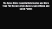 Read The Spice Bible: Essential Information and More Than 250 Recipes Using Spices Spice Mixes