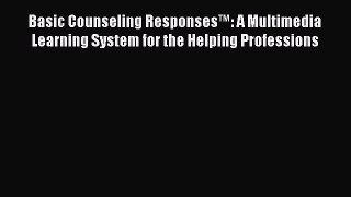 [PDF] Basic Counseling Responses™: A Multimedia Learning System for the Helping Professions