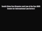 Read South China Sea Disputes and Law of the Sea (NUS Centre for International Law Series)