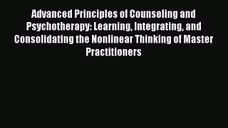 [PDF] Advanced Principles of Counseling and Psychotherapy: Learning Integrating and Consolidating