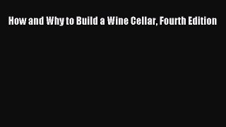 Read How and Why to Build a Wine Cellar Fourth Edition Ebook Free