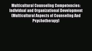 [Download] Multicultural Counseling Competencies: Individual and Organizational Development