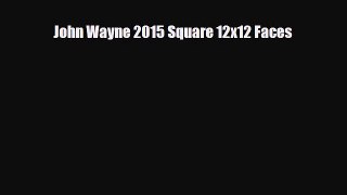 Read ‪John Wayne 2015 Square 12x12 Faces Ebook Free