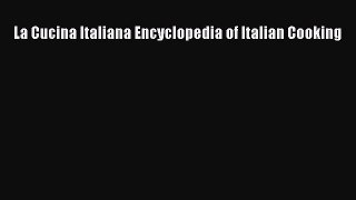 Download La Cucina Italiana Encyclopedia of Italian Cooking PDF Online