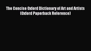 Read The Concise Oxford Dictionary of Art and Artists (Oxford Paperback Reference) PDF Free