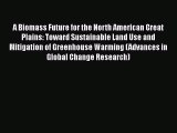 Read A Biomass Future for the North American Great Plains: Toward Sustainable Land Use and