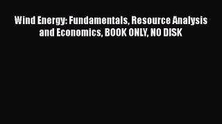 Download Wind Energy: Fundamentals Resource Analysis and Economics BOOK ONLY NO DISK PDF Free