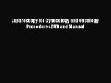 [PDF] Laparoscopy for Gynecology and Oncology: Procedures DVD and Manual [PDF] Online