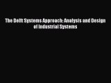 [PDF] The Delft Systems Approach: Analysis and Design of Industrial Systems [Read] Full Ebook