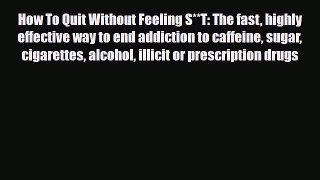 Read ‪How To Quit Without Feeling S**T: The fast highly effective way to end addiction to caffeine‬