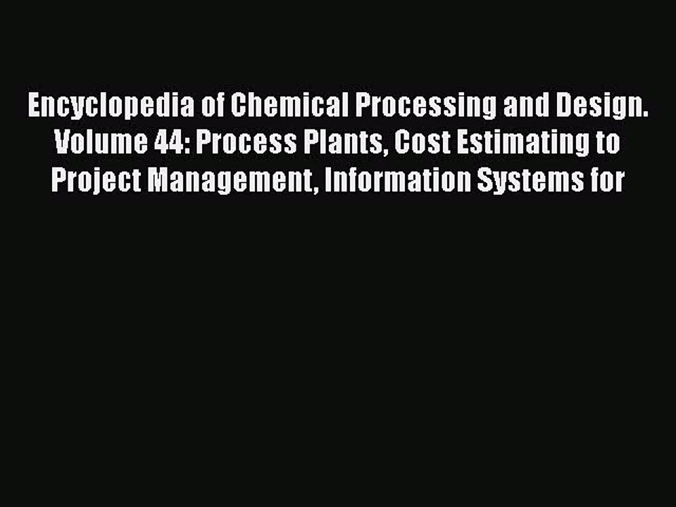 Download Encyclopedia of Chemical Processing and Design. Volume 44: Process Plants Cost Estimating