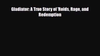 Read ‪Gladiator: A True Story of 'Roids Rage and Redemption‬ PDF Online
