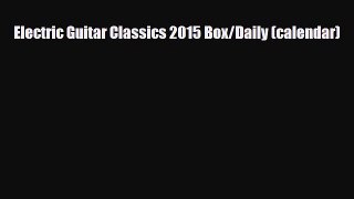 Read ‪Electric Guitar Classics 2015 Box/Daily (calendar) Ebook Free