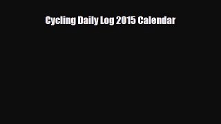 Read ‪Cycling Daily Log 2015 Calendar Ebook Free