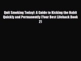 Read ‪Quit Smoking Today!: A Guide to Kicking the Habit Quickly and Permanently (Your Best