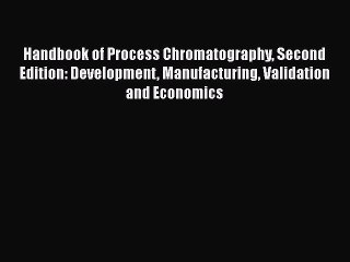 Download Handbook of Process Chromatography Second Edition: Development Manufacturing Validation